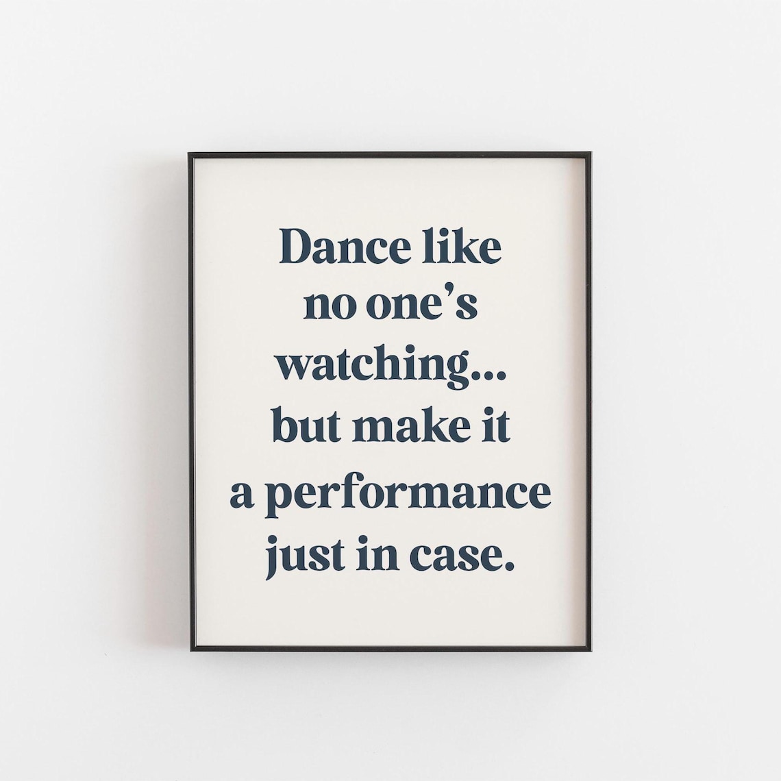 Dance Like No Ones Watching, Funny Typography Quote