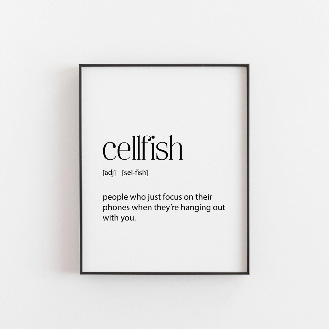 Cellfish Funny Definition Typography Print Gift For Teenagers And Phone Humor