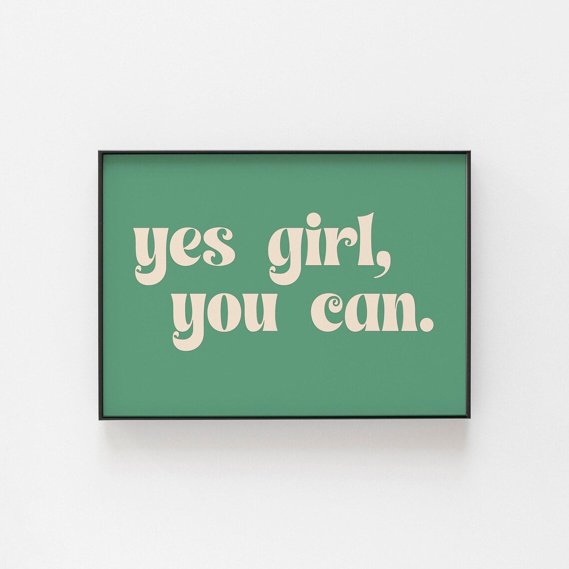 Yes Girl You Can Empowerment Quote Retro Green Typographic Poster