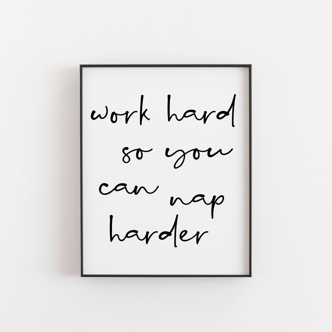 Work Hard So You Can Nap Harder Funny Handwritten Office Quote Poster