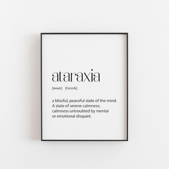 Ataraxia Greek Definition Print Blissful Peaceful Mind Calm Home Art