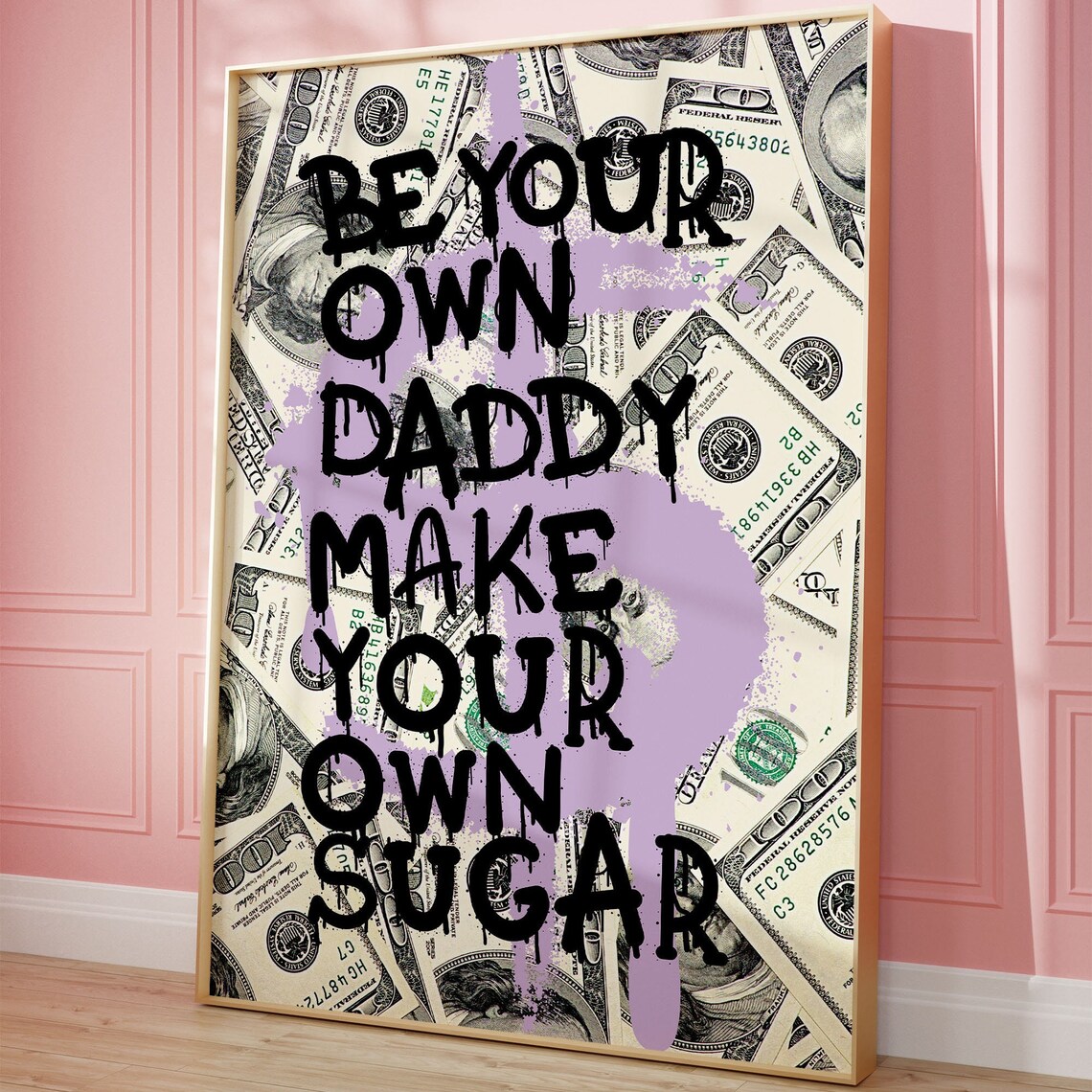 Be Your Own Daddy Make Your Own Sugar Money Graffiti Quote Poster