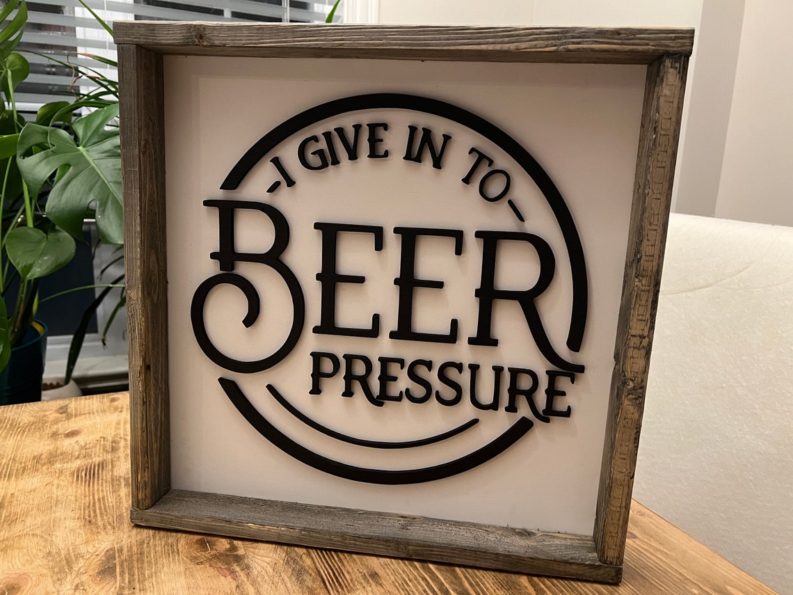 I Give In to Beer Pressure Funny Man Cave Beer Sign Wall Art - Image 2