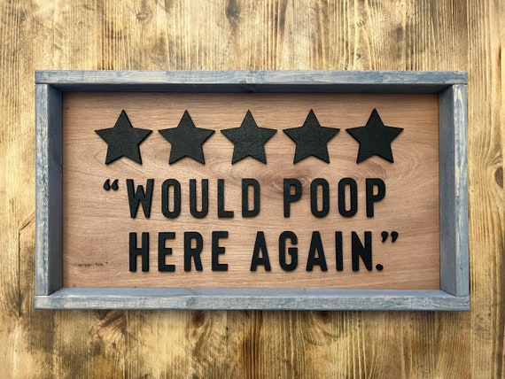 Would Poop Here Again Funny Bathroom Sign Farmhouse Wood Sign Bathroom Review Sign Bathroom Decor 3d Design