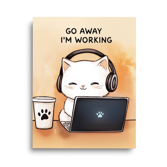 Go Away I Am Working Funny White Cat With Laptop Poster Gift
