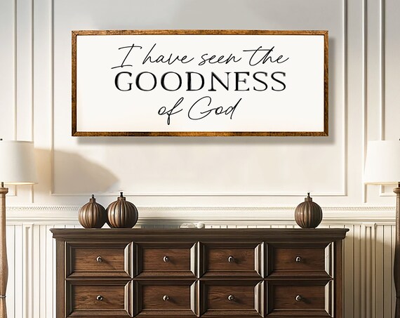 I Have Seen The Goodness Of God Christian Scripture Sign Wall Poster