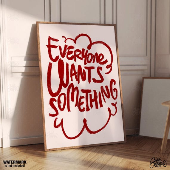 Everyone Wants Something Quote Print Indie Room Decor Cute Poster Trendy Wall Art Typography Fine Minimalist