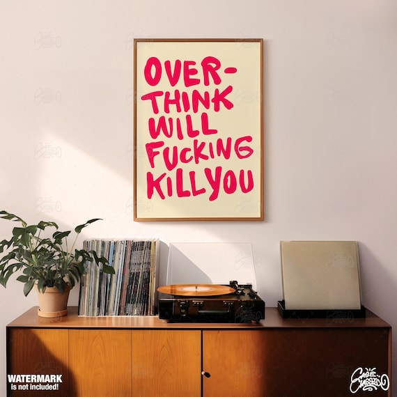 Overthink Will Fucking Kill You Red Hand Lettered Quote Poster