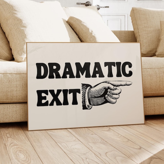 Dramatic Exit Funny Quote Poster Horizontal Retro Apartment Wall Decor