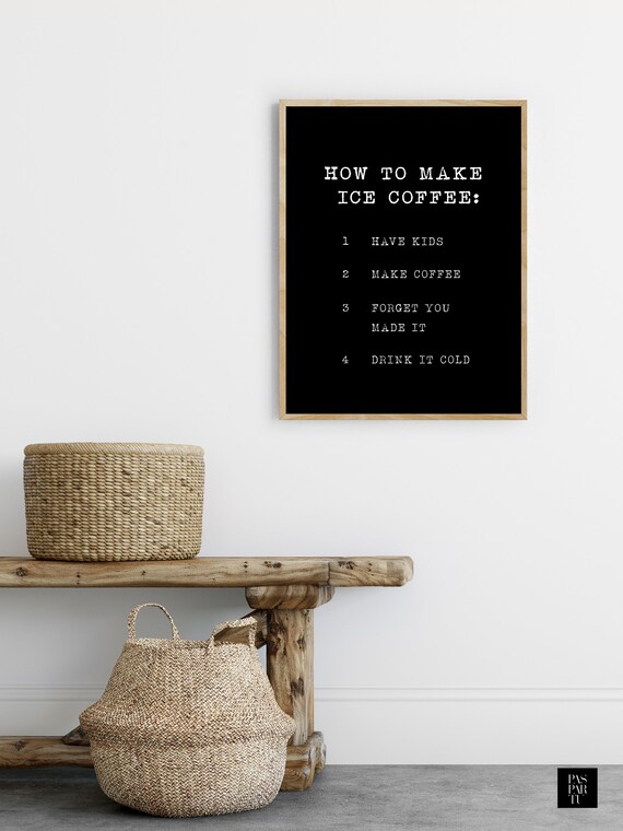 Iced Coffee Humor, Kitchen Quote Wall Art Print