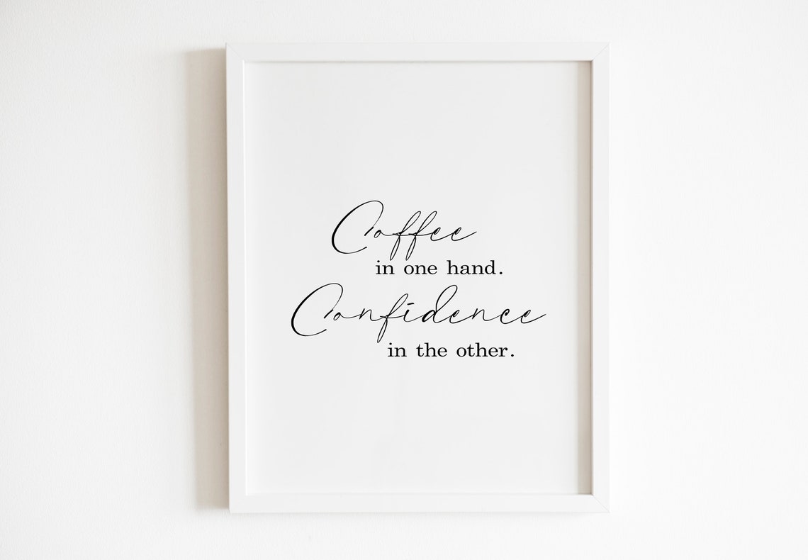 Coffee In One Hand Confidence In The Other Wall Art