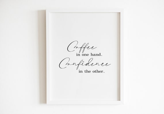 Coffee In One Hand Confidence In The Other Wall Art
