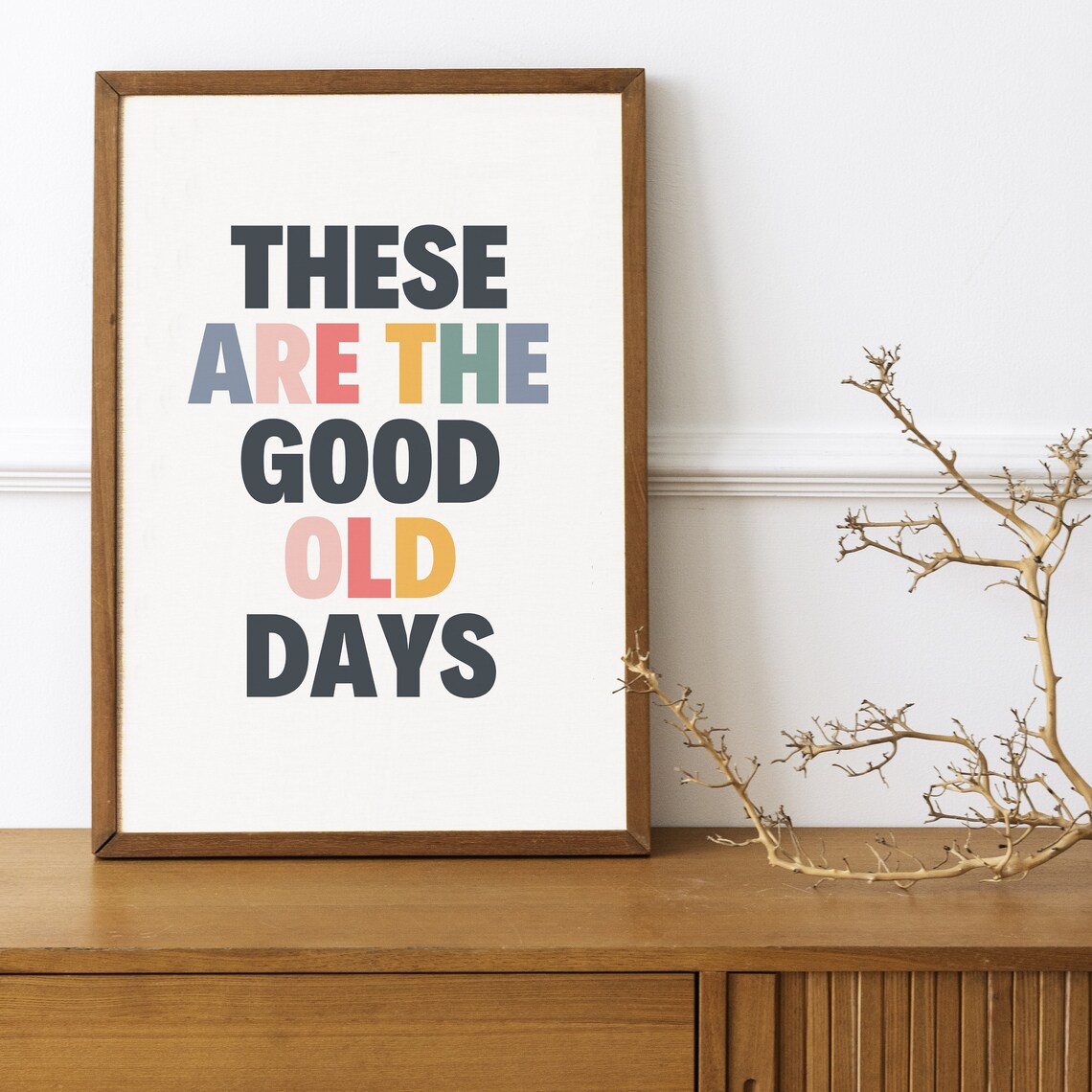 These Are The Good Old Days Typography Art Print - Image 4