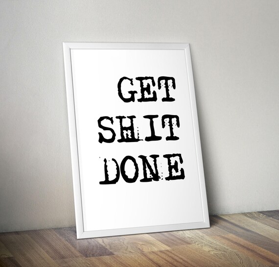 Get Shit Done Bold Motivational Quote Office Hustle Typography Poster