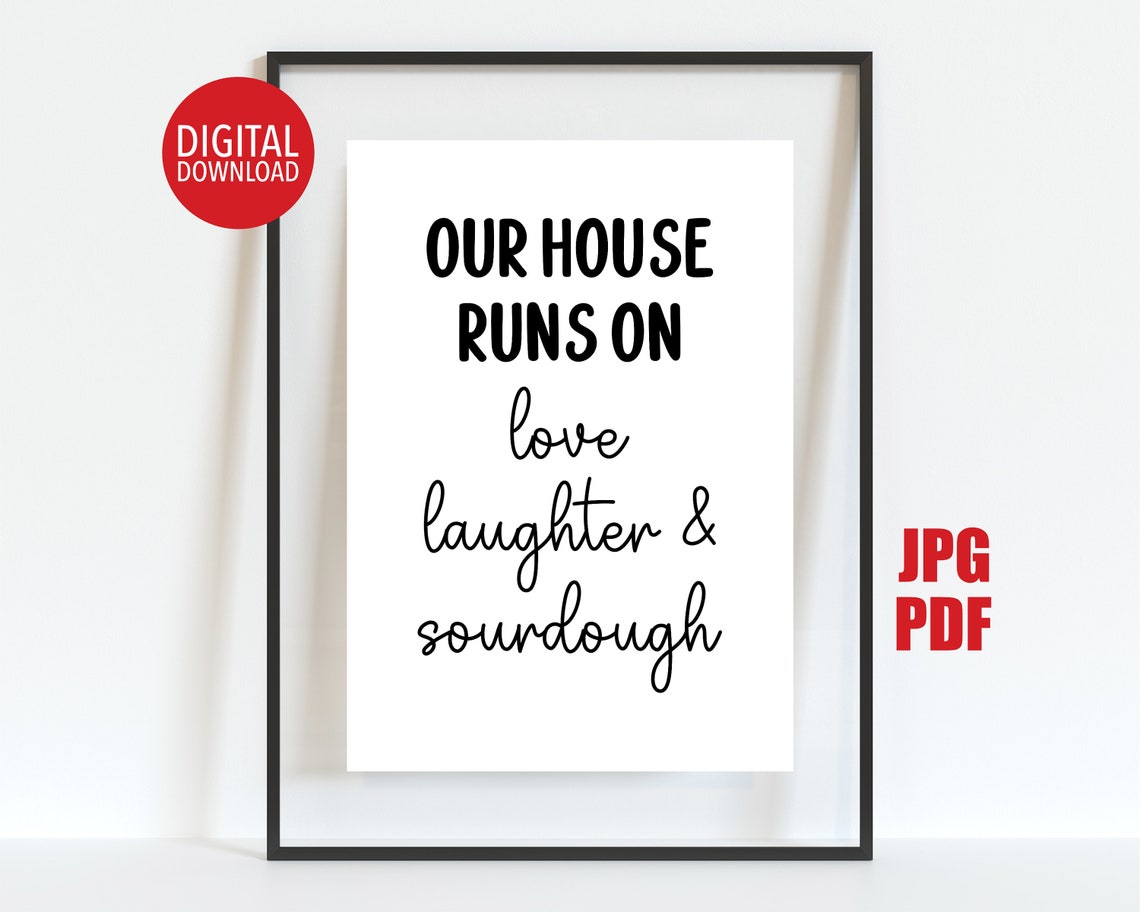 Our House Runs On Love Laughter and Sourdough Kitchen Poster