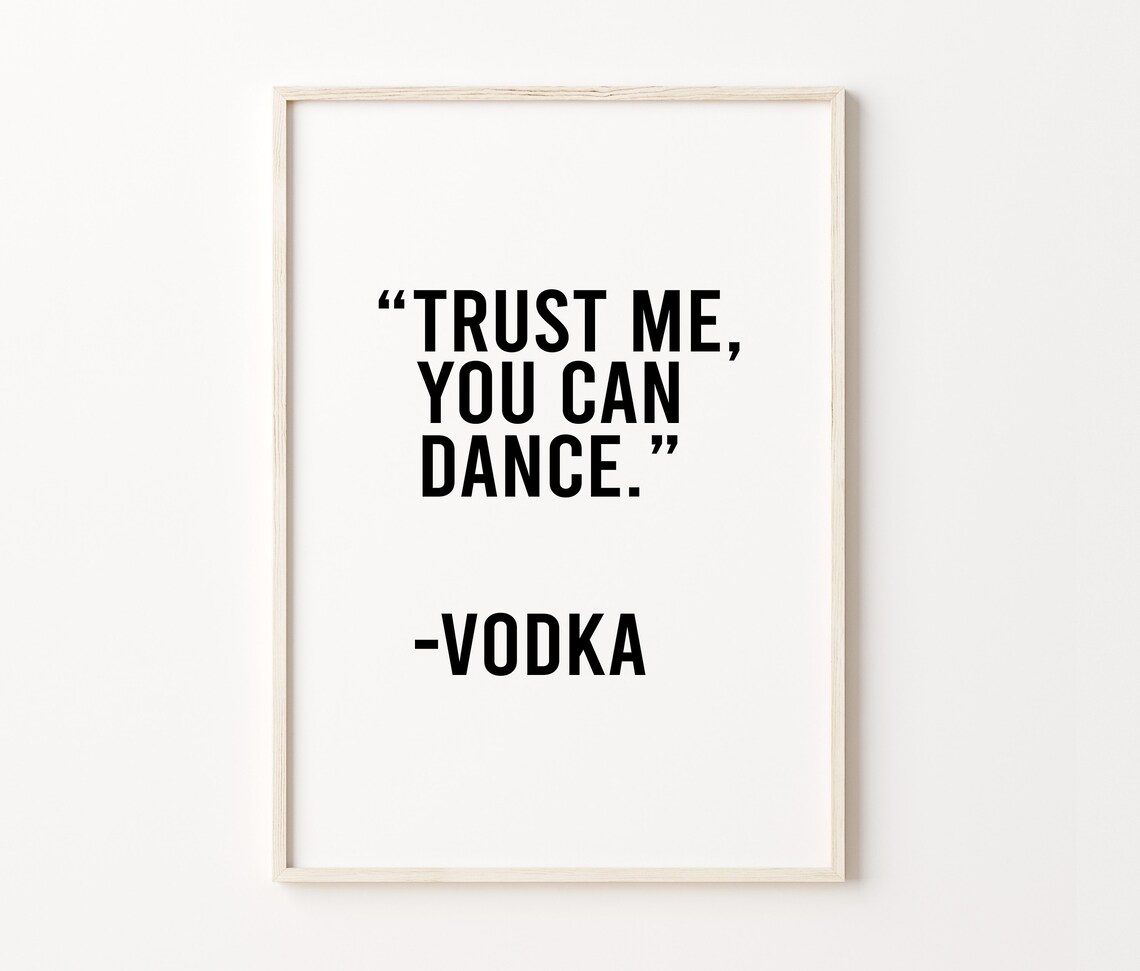 Trust Me You Can Dance, Funny Alcohol Quote - Image 4