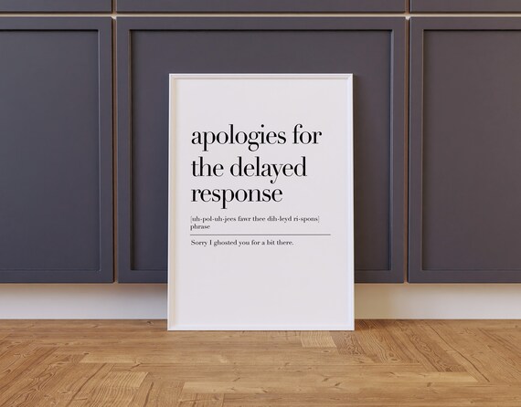 Apologies For Delayed Response Definition Print Quote Print Inspirational Wall Art Home Office Decor