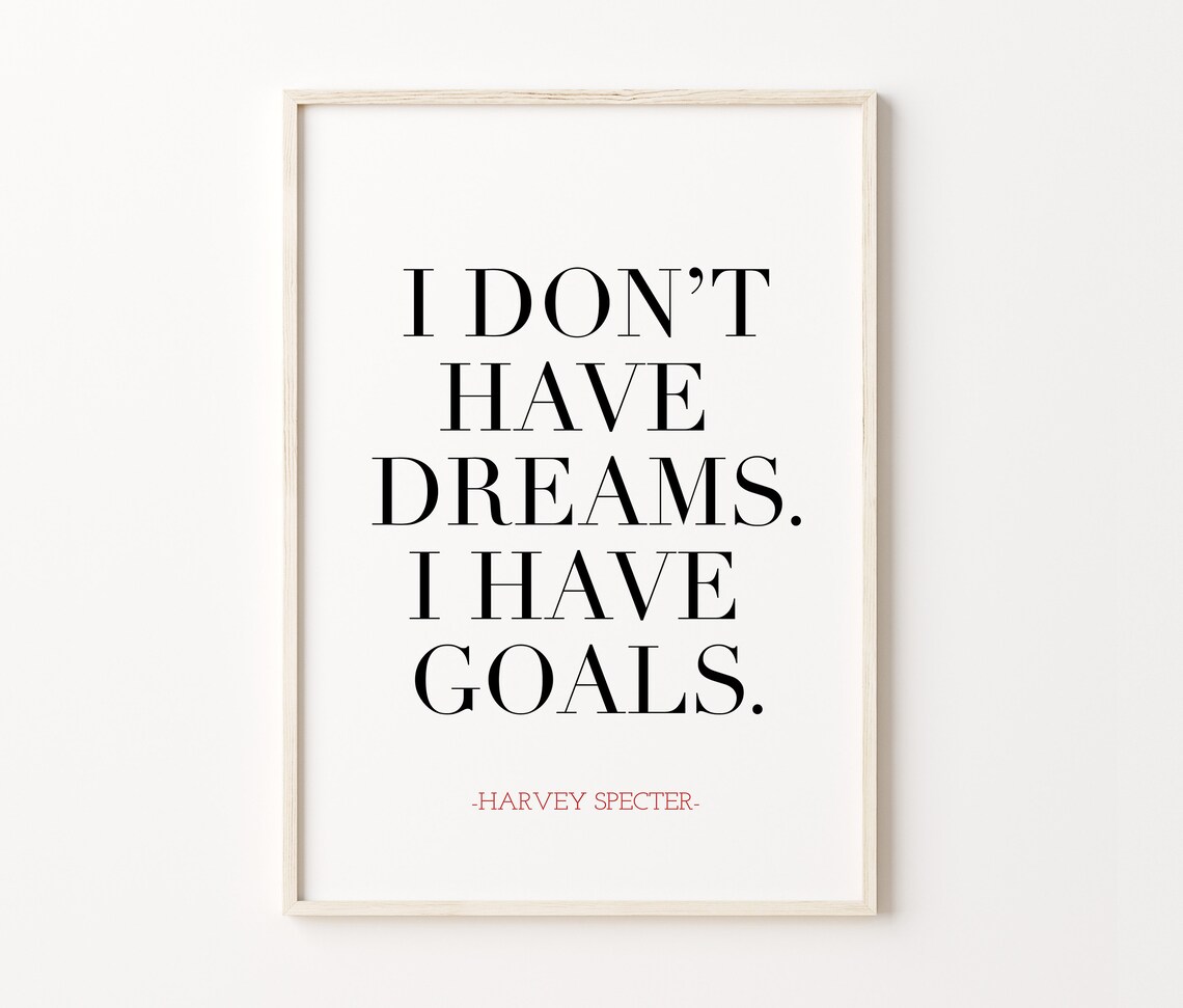 I Don't Have Dreams I Have Goals Harvey Specter Suits Quote Wall Poster - Image 4