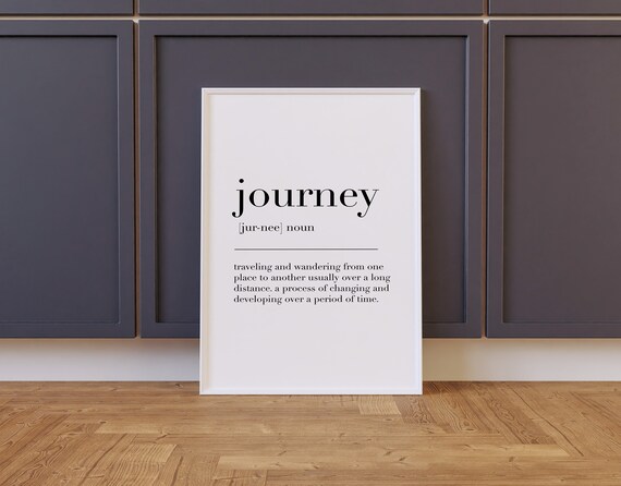 Journey Journey Print Journey Poster Journey Definition Journey Sign Journey Wall Decor Journey Gifts Quote Print