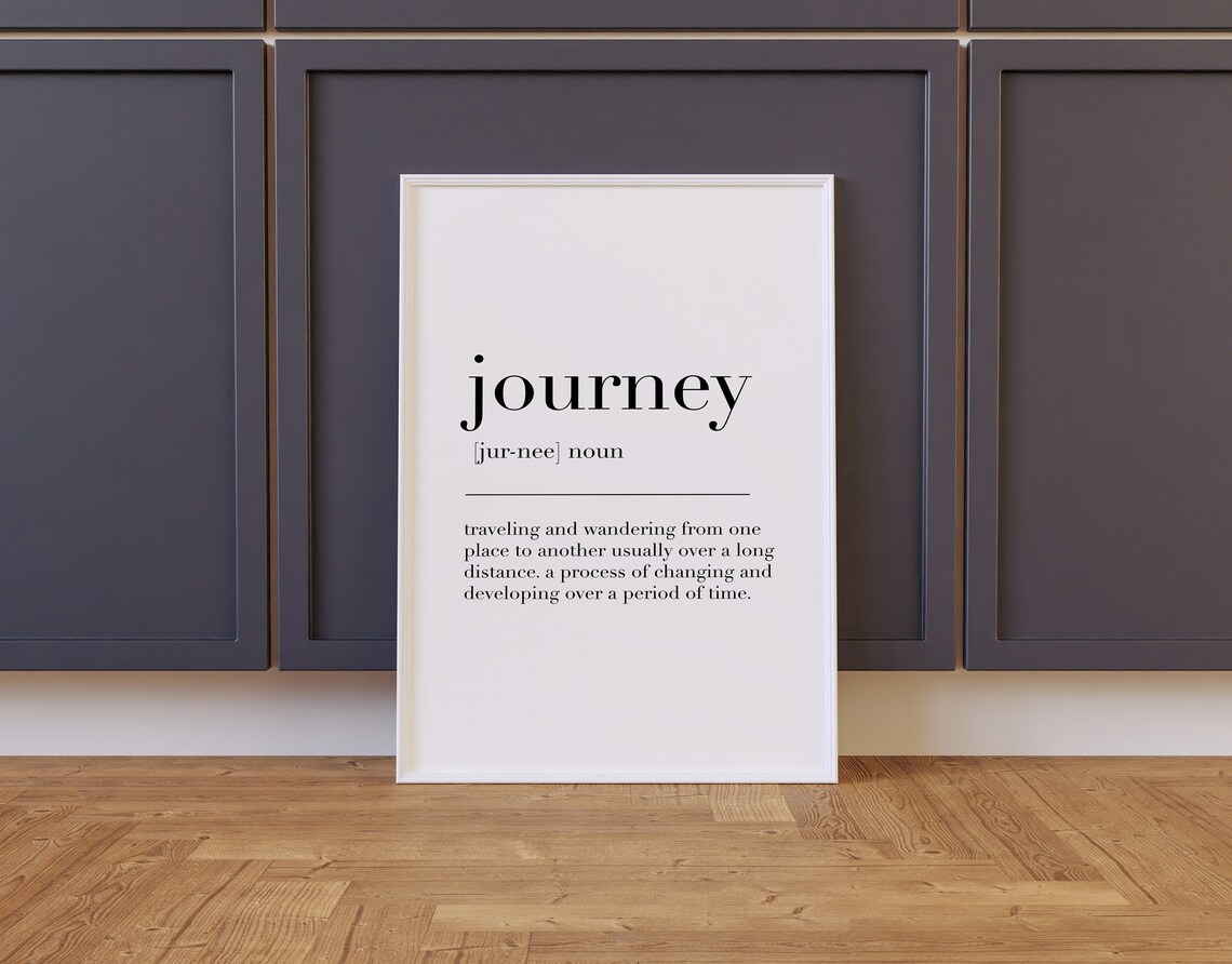 Journey Journey Print Journey Poster Journey Definition Journey Sign Journey Wall Decor Journey Gifts Quote Print