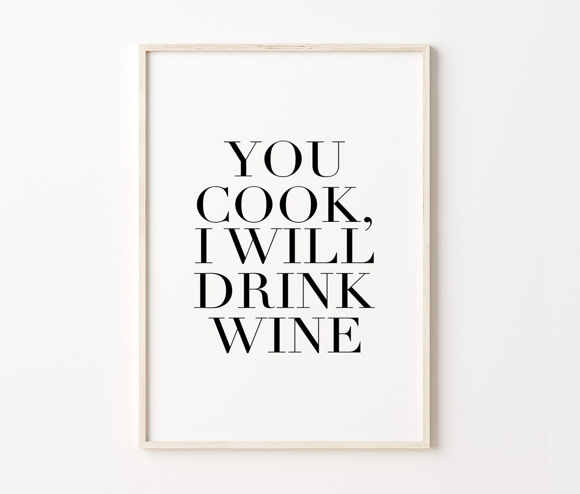 You Cook I Will Drink Wine Funny Kitchen Quote Wall Art Poster - Image 4