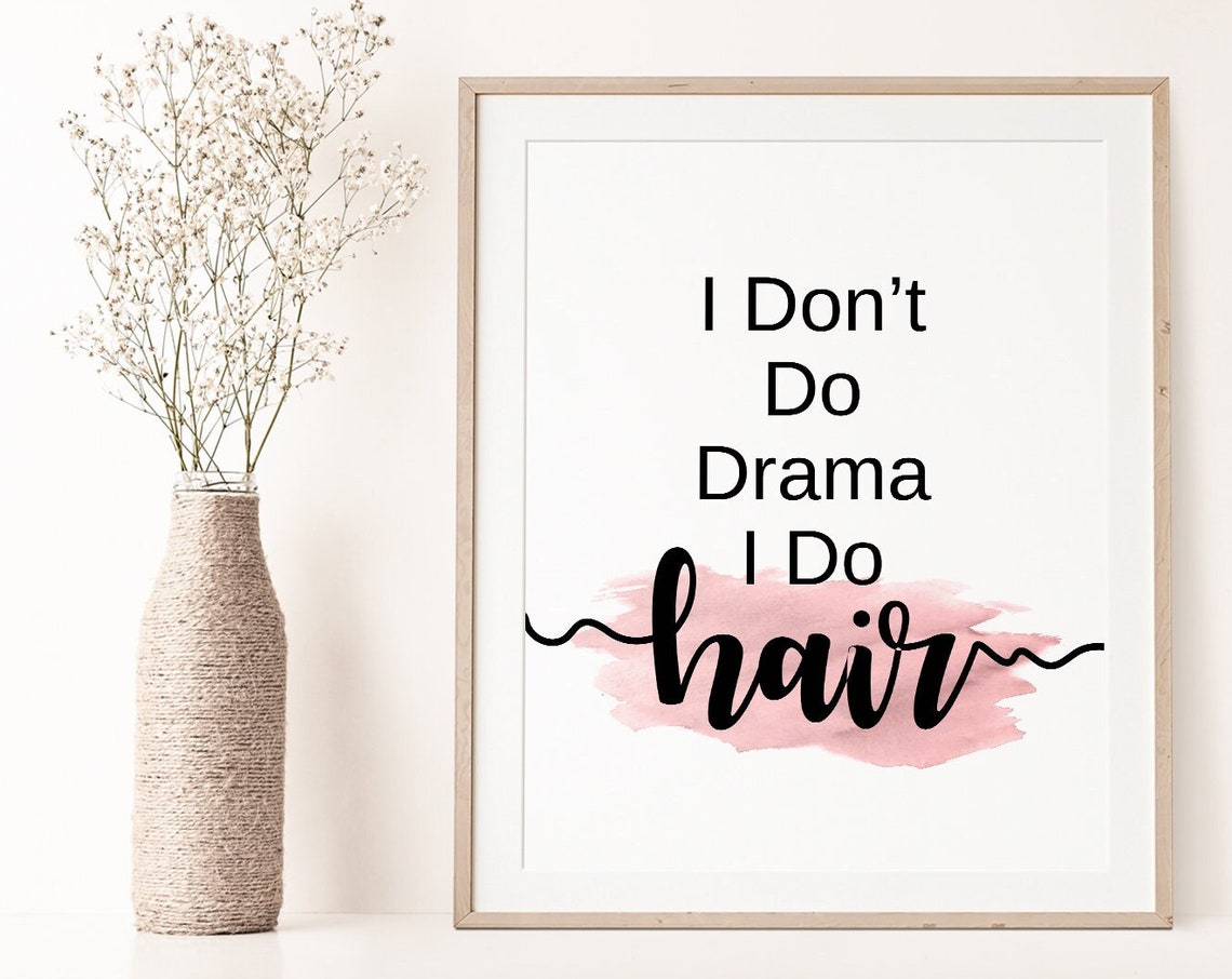 Hair Dresser Gift Hair Stylist Gift Hair Salon Prints I Dont Do Drama I Do Hair Hair Salon Decor Hair Salon Wall Art