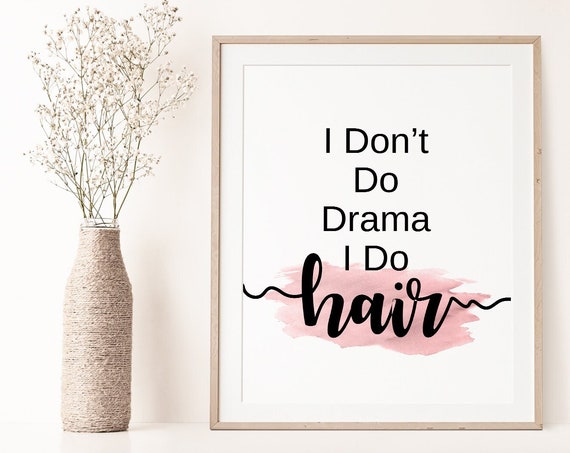 Hair Dresser Gift Hair Stylist Gift Hair Salon Prints I Dont Do Drama I Do Hair Hair Salon Decor Hair Salon Wall Art
