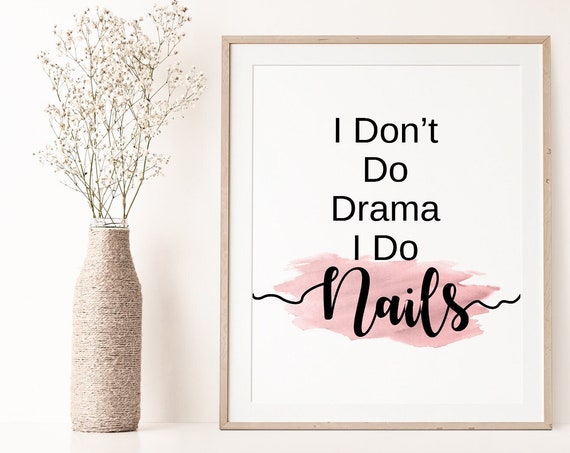 Nail Tech Gift Nail Artist Gift Nail Salon Prints I Dont Do Drama I Do Nails Nail Salon Decor Nail Salon Wall Art