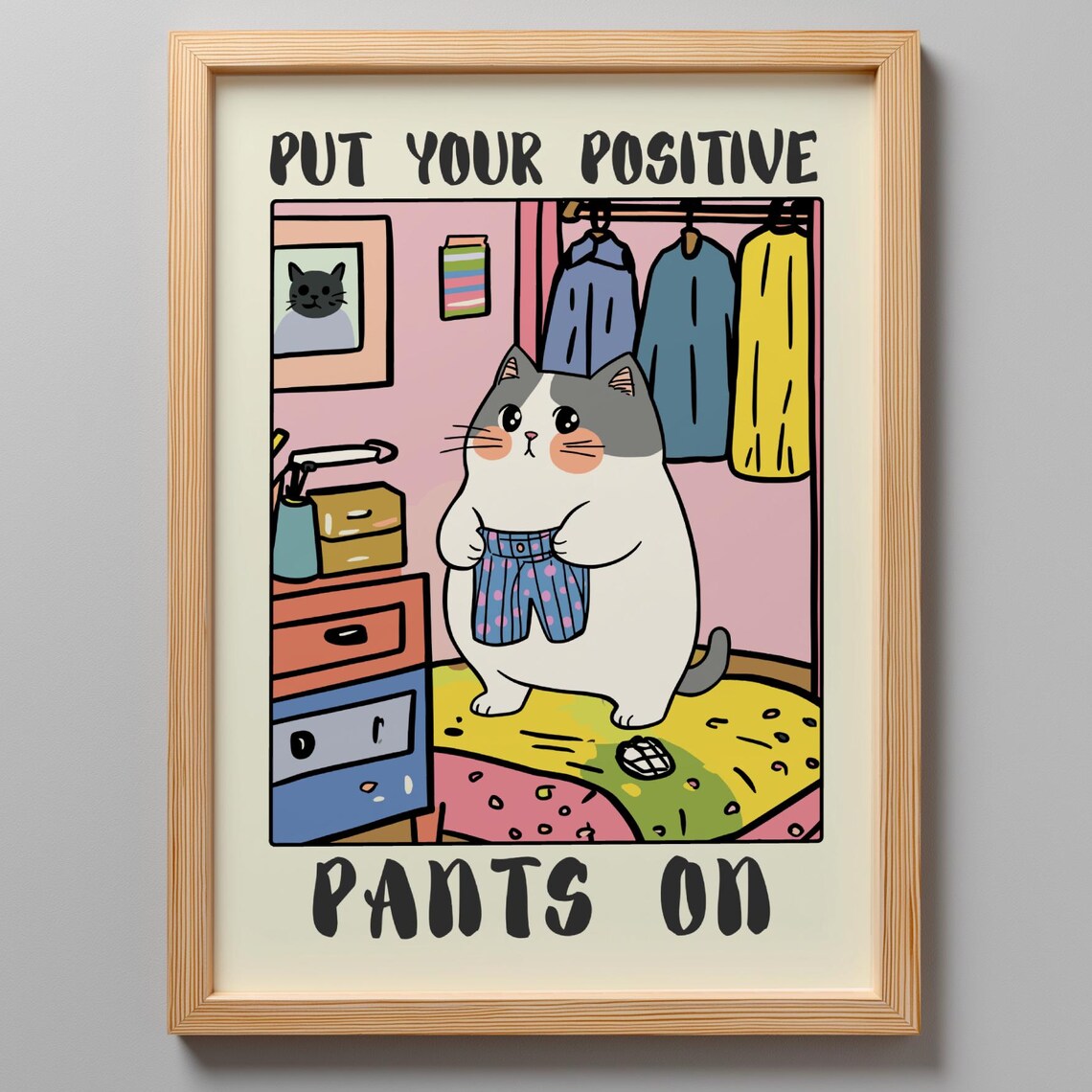 Put Your Positive Pants On Funny Cat Poster