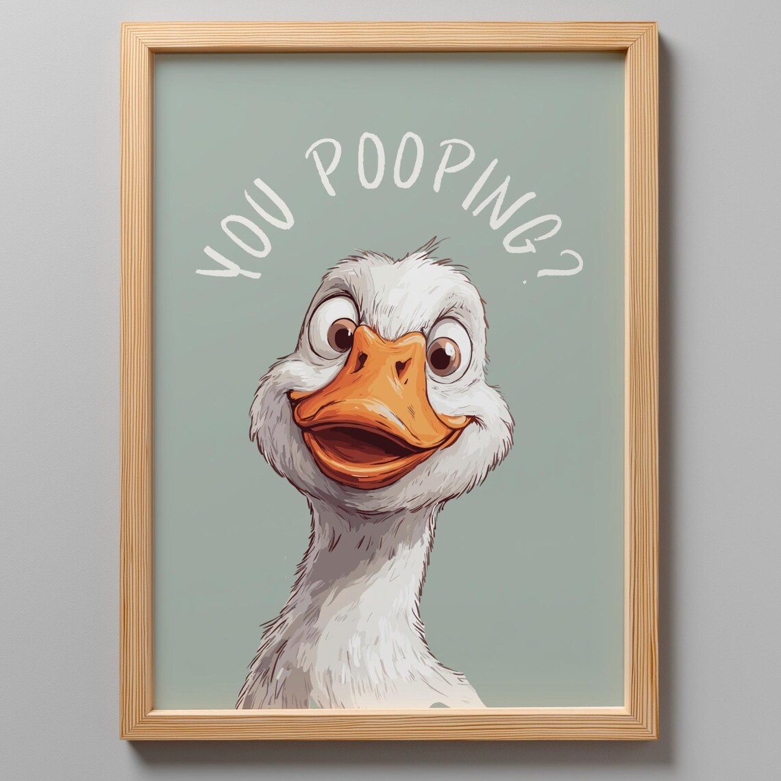You Pooping Funny Goose Goofy Bathroom Humor Wall Decor Poster