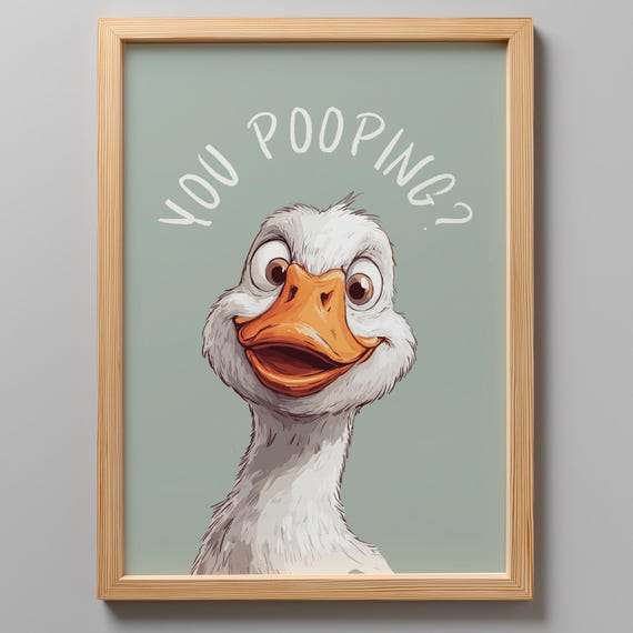 You Pooping Goose Print Bathroom Decor Funny Poster Wall Art Toilet Ppngs