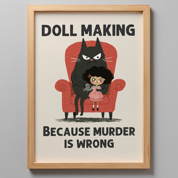 Funny Grumpy Black Cat Doll Making Because Murder Is Wrong Poster