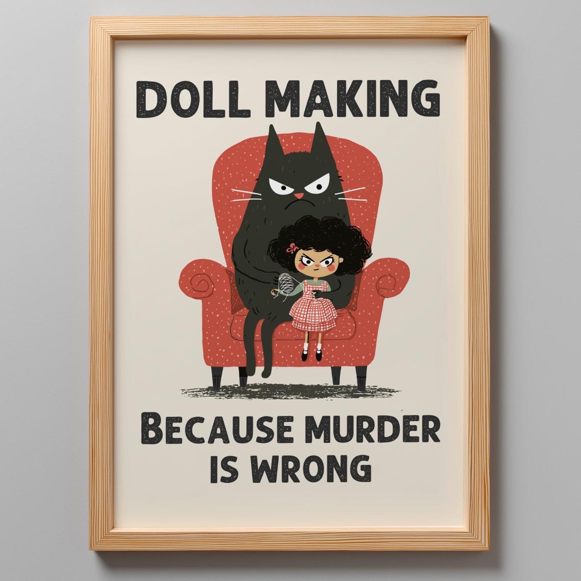 Funny Grumpy Black Cat Doll Making Because Murder Is Wrong Poster