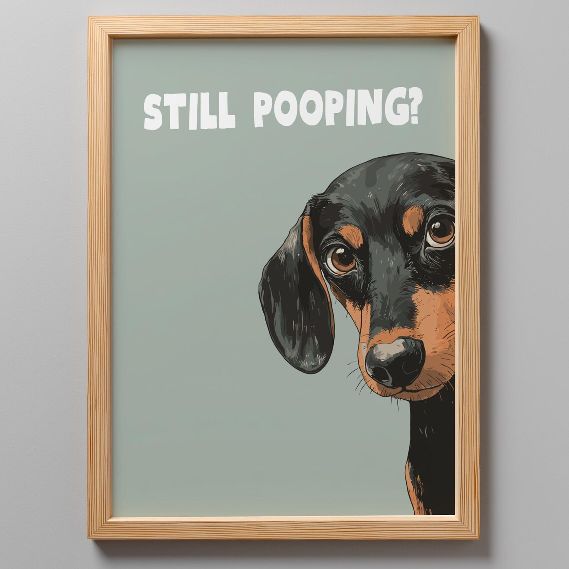 Still Pooping Sausage Dog Print, Funny Bathroom Decor