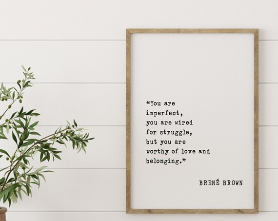 Brené Brown You Are Imperfect Wired for Struggle Quote Poster