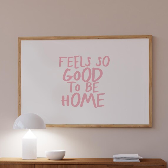 Feels So Good To Be Home Pink Script Horizontal Typography Poster