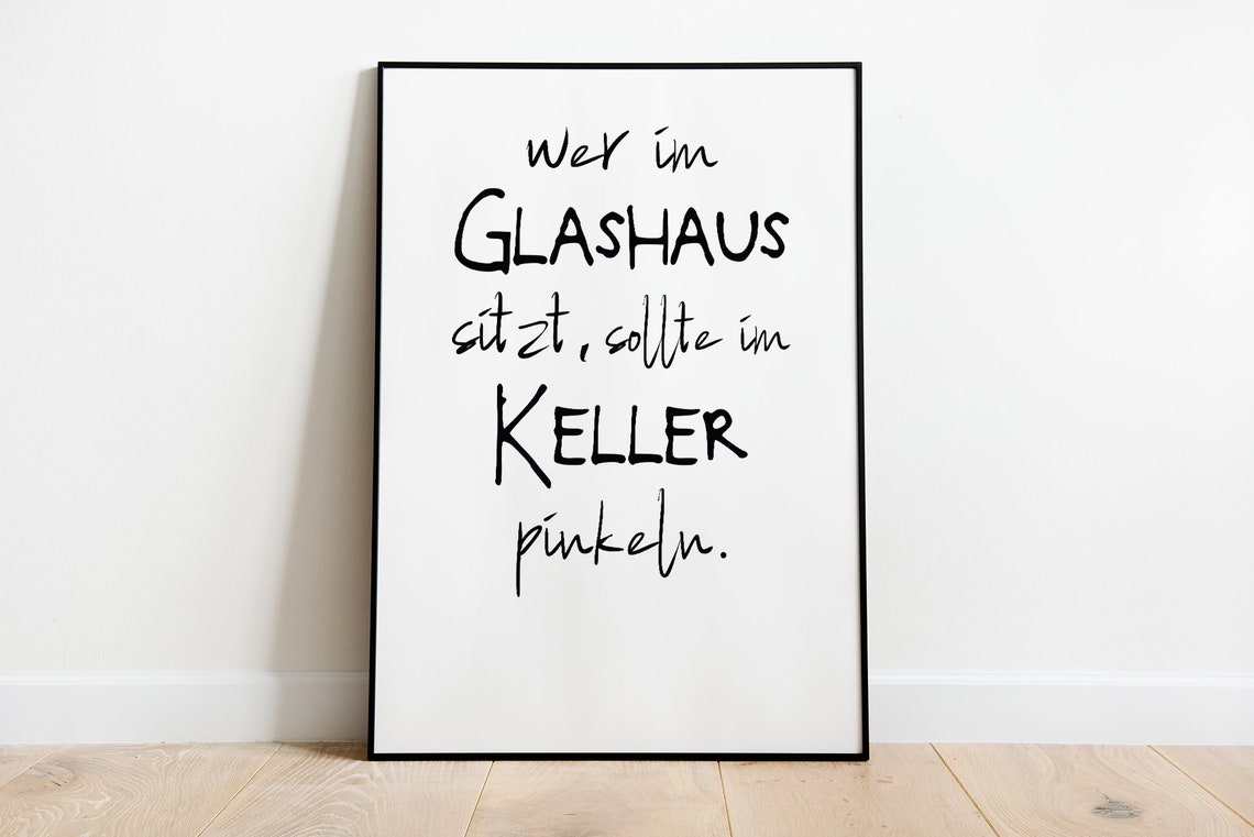 Wer Im Glashaus Sitzt Sollte Im Keller Pinkeln German Joke Poster