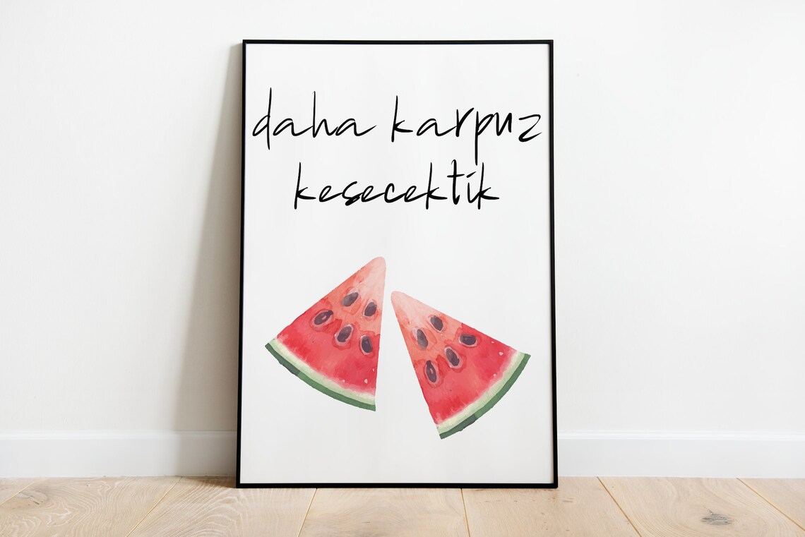 Daha Karpuz Kesecektik Funny Turkish Poster In Sizes A5 To A3