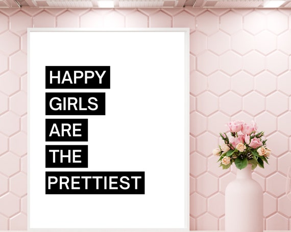 Happy Girls Are The Prettiest Bold Block Letter Statement Poster