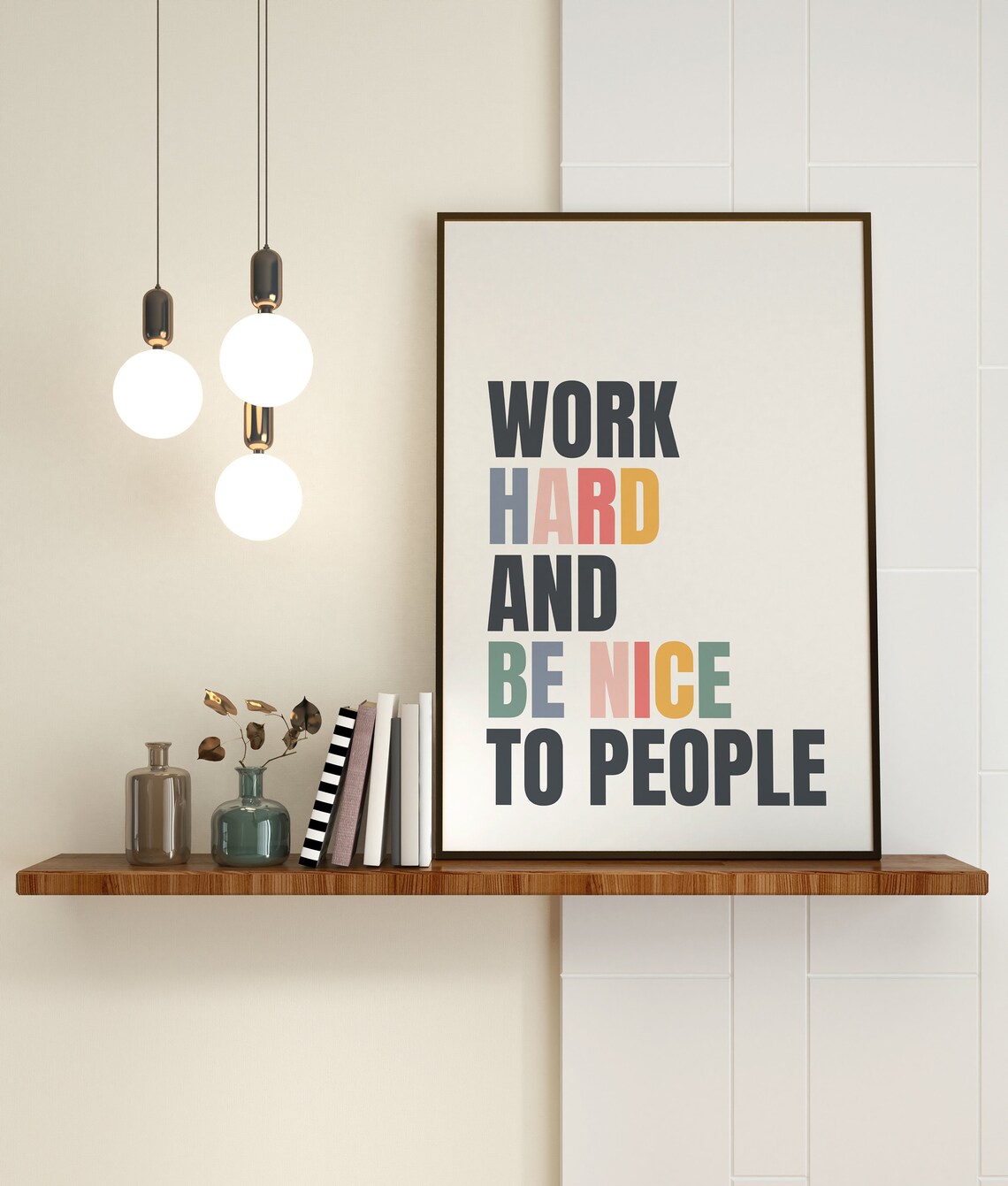Work Hard and Be Nice to People Quote Art Print - Image 4