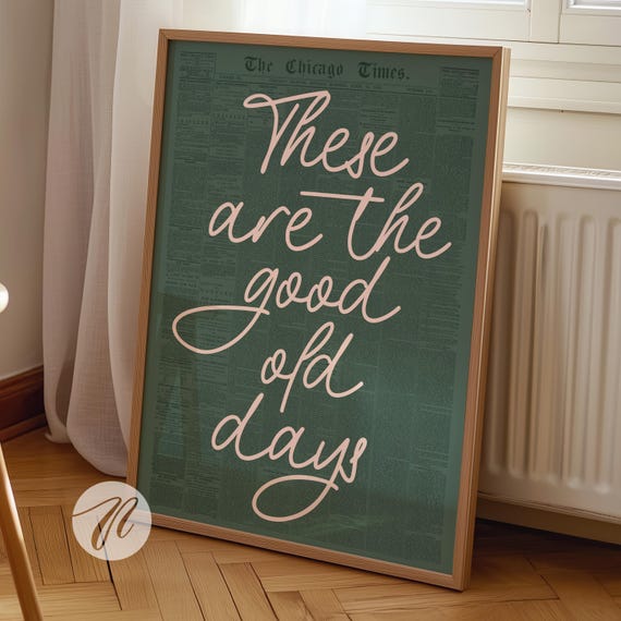 These Are The Good Old Days Print Retro Nostalgic Quote Cute Typography Poster Pink And Green Wall Art Decor Gift