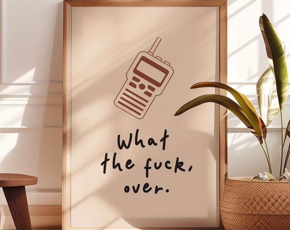 What The Fuck Over Hand Drawn Walkie Talkie Sweary Quote Poster