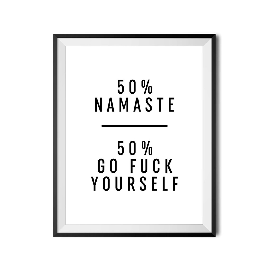 50% Namaste 50% Go F Yourself Cheeky Funny Yoga Quote Poster - Image 4