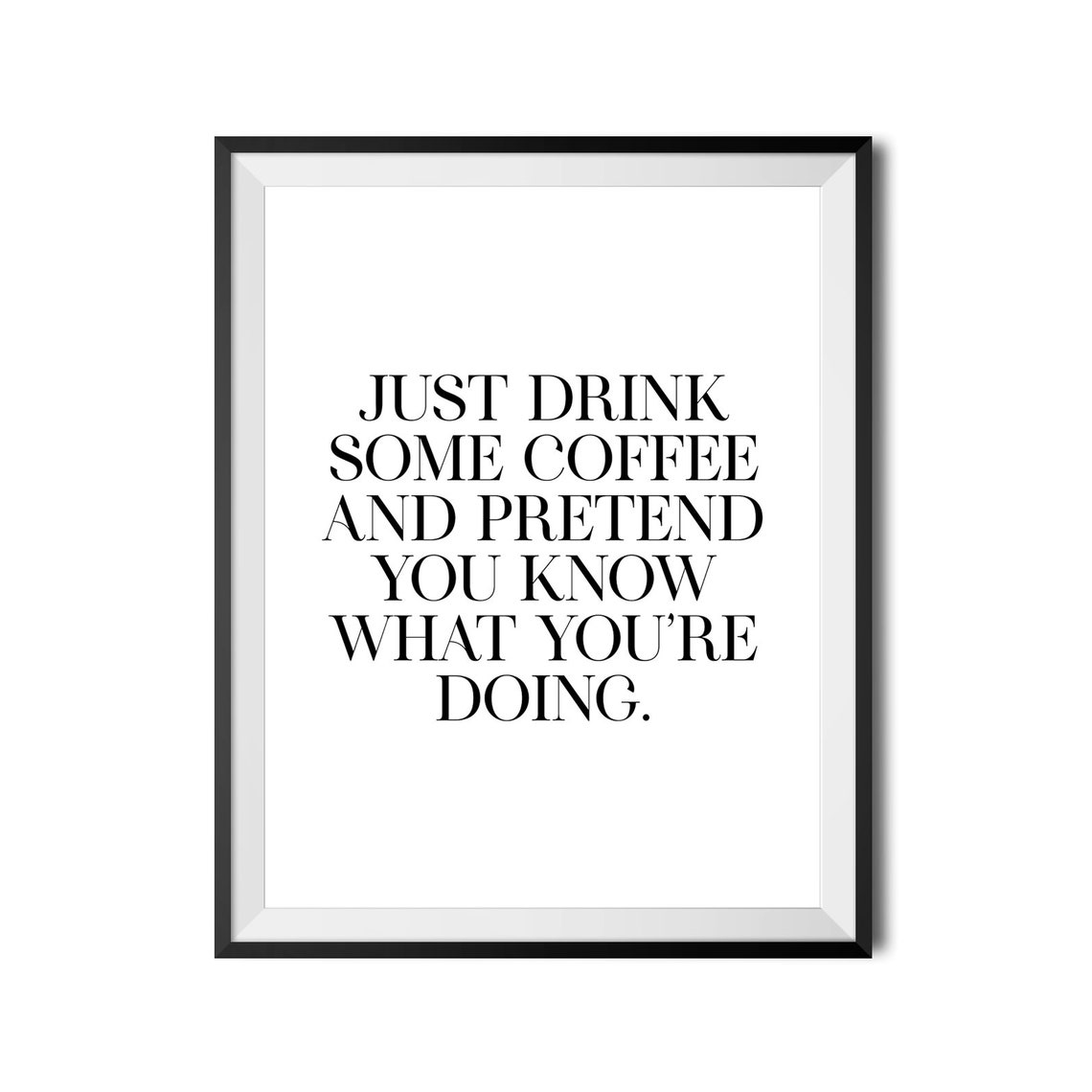 Drink Coffee Pretend You Know What Youre Doing Funny Office Wall Art - Image 4