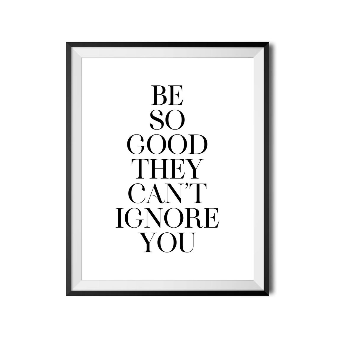 Be So Good They Can't Ignore You Success Quote Typography Poster - Image 4