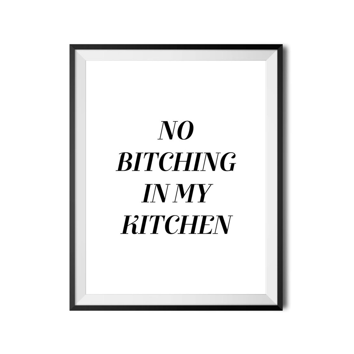 No Bitching In My Kitchen Funny Quote Poster Kitchen Wall Decor - Image 3