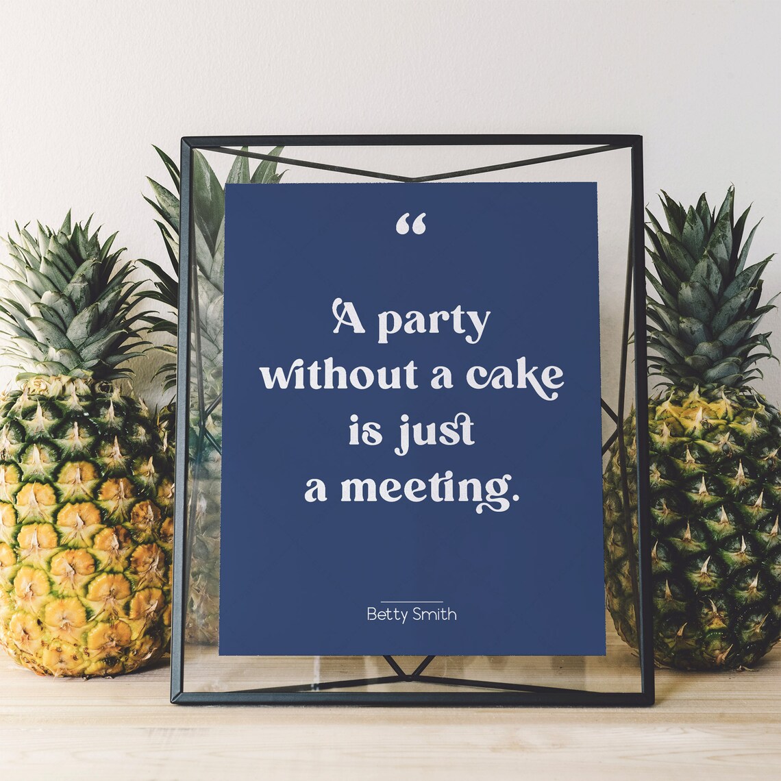 Betty Smith A Party Without A Cake Is Just A Meeting Quote Poster - Image 2