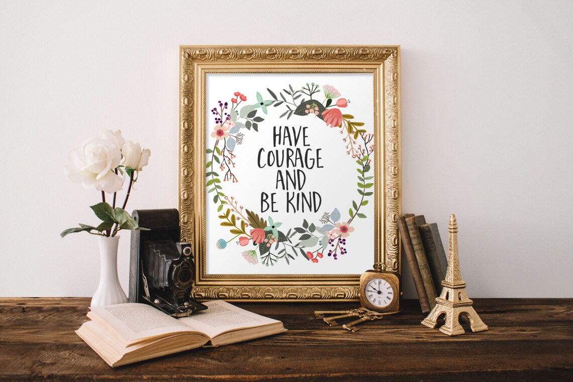 Have Courage and Be Kind Floral Wreath Calligraphy Quote Poster