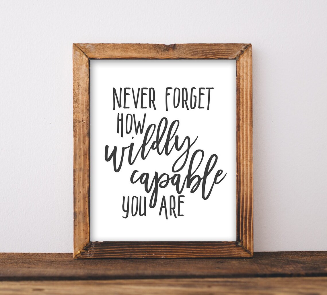 Never Forget How Wildly Capable You Are Quote Print