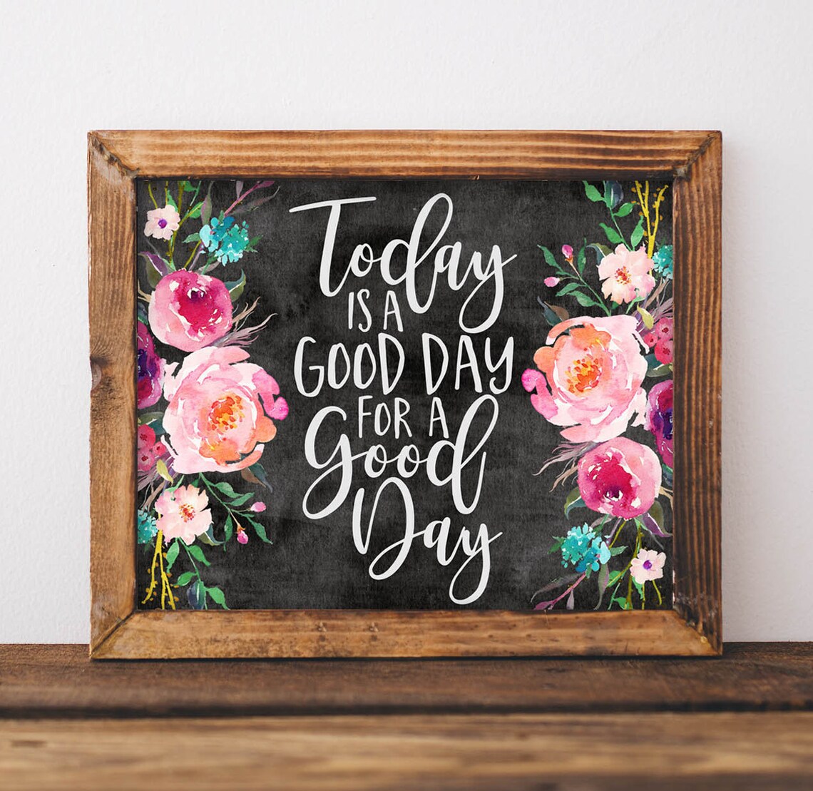 DIY Home Decor Today Is A Good Day Quote Print